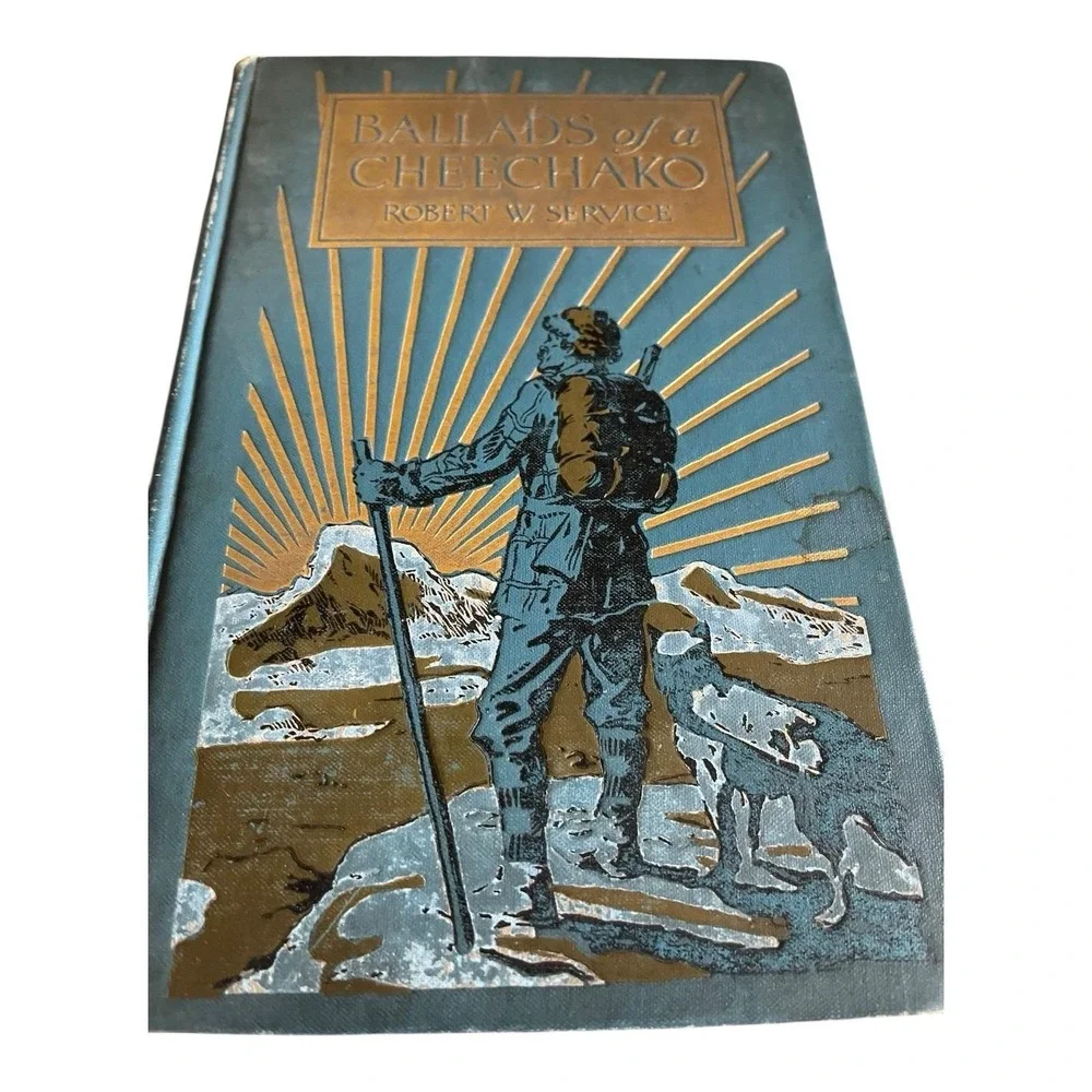 Ballads of a Cheechako by Robert Service 1907 Illustrated Yukon High North Gold